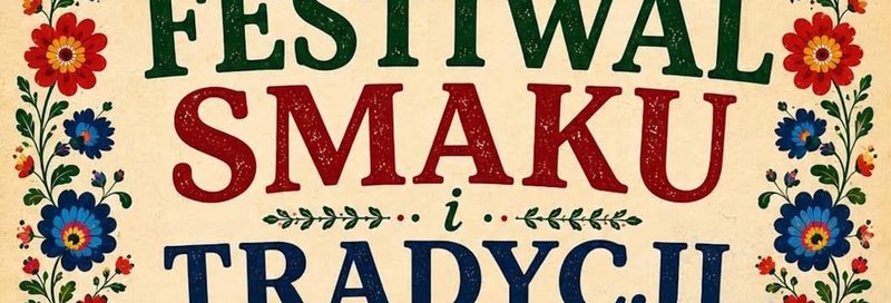 Festiwal Smaku i Tradycji Olsztyn 2026 - Olsztyn