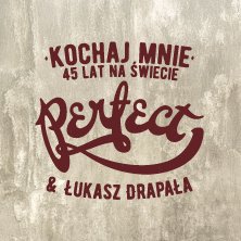 Perfect & Łukasz Drapała - Kochaj mnie. 45 lat na świecie. - Olsztyn