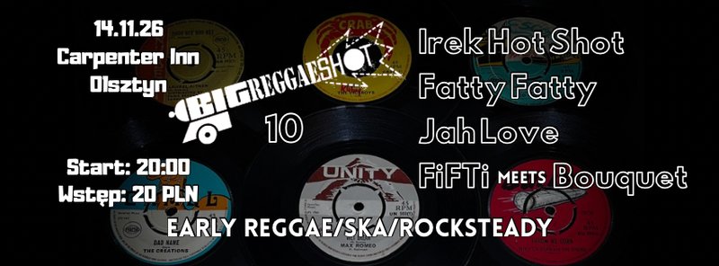Big Reggae Shot 10 Irek Hot Shot/Fatty Fatty/Jah Love/Fifti meets Bouquet - Olsztyn