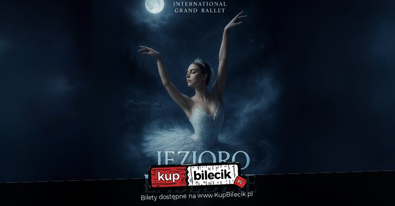 International Grand Ballet - Jezioro Łabędzie - Olsztyn
