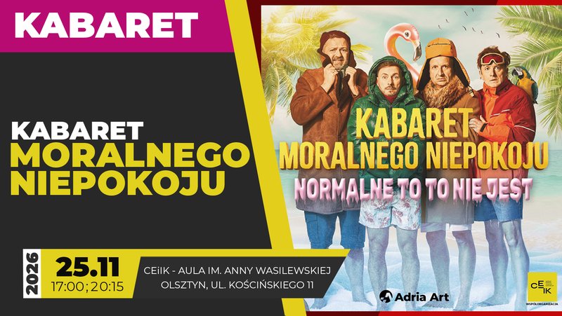 Kabaret Moralnego Niepokoju „Normalne to to nie jest” - Olsztyn