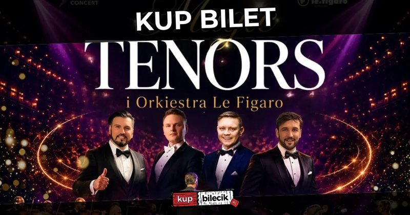 Magic Tenors - Orkiestra Le Figaro - nowy program, nowe emocje! - Olsztyn