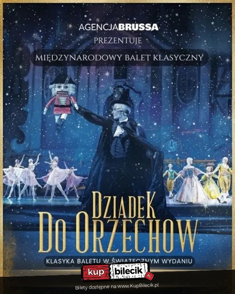 "Dziadek do Orzechów" – Klasyka Baletu w Świątecznym Wydaniu - Klasyka Baletu w Międzynarodowym Wydaniu! - Olsztyn