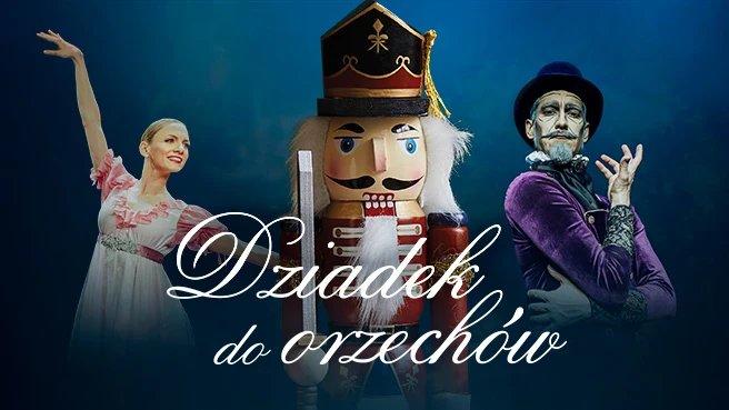 Dziadek do Orzechów w wykonaniu Królewskiego Baletu Klasycznego - Olsztyn