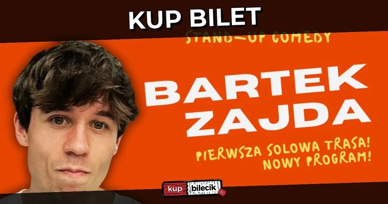 Stand-up: Bartek Zajda - Bartek Zajda rusza w Polskę solo! - Olsztyn