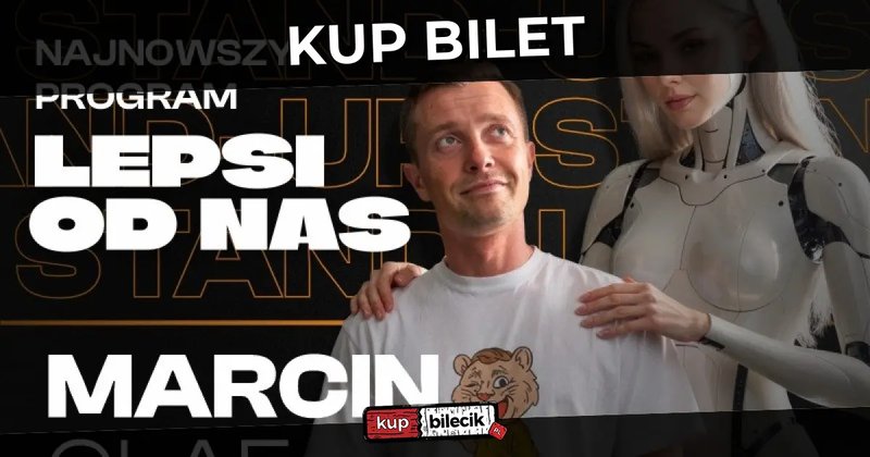 Stand-up: Marcin Olaf Olszewski - Lepsi od nas - Olsztyn