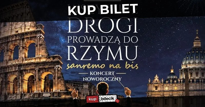 Wszystkie drogi prowadzą do Rzymu - Sanremo na Bis - Wszystkie Drogi Prowadzą do Rzymu - Koncert Noworoczny - Olsztyn