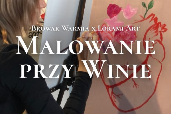 Malowanie przy winie z Lorami Art - Olsztyn