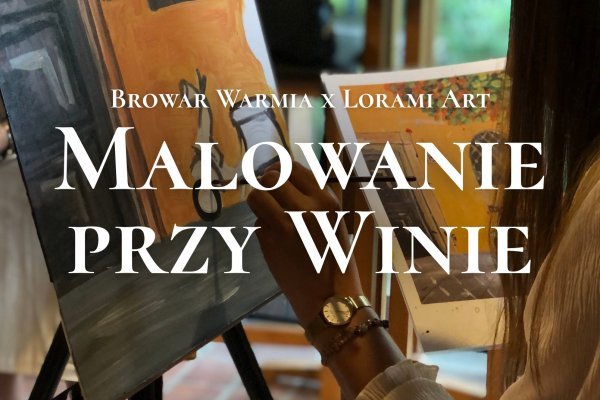 Malowanie przy winie z Lorami Art - Olsztyn