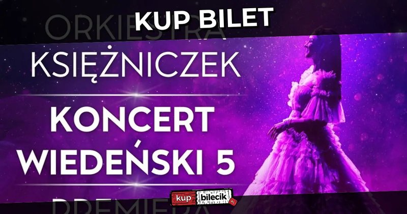 Orkiestra Księżniczek - Koncert Wiedeński 5 (Światowa Premiera) - Światowa Premiera JUŻ 16.05. W Olsztynie - Olsztyn