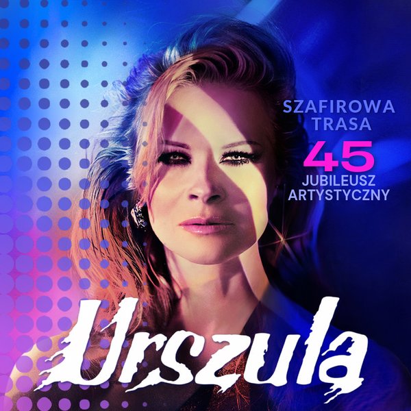 Urszula - Szafirowa Trasa. 45 Jubileusz Artystyczny - Ostróda